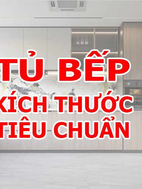 Kích thước tủ bếp tiêu chuẩn thông dụng hiện nay. - Gia Trường An-kích thước tủ bếp