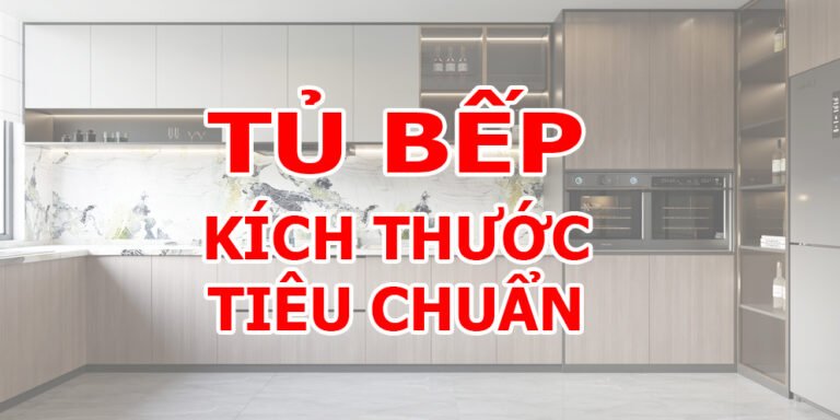 Kích thước tủ bếp tiêu chuẩn thông dụng hiện nay. - Gia Trường An-kích thước tủ bếp