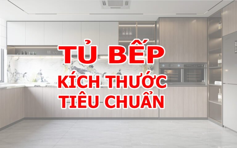 Kích thước tủ bếp tiêu chuẩn thông dụng hiện nay. - Gia Trường An-kích thước tủ bếp