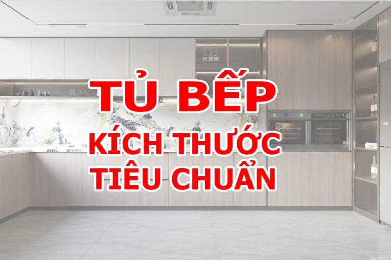 TU-BEP–2 Kích thước tủ bếp tiêu chuẩn thông dụng hiện nay. - Gia Trường An-kích thước tủ bếp